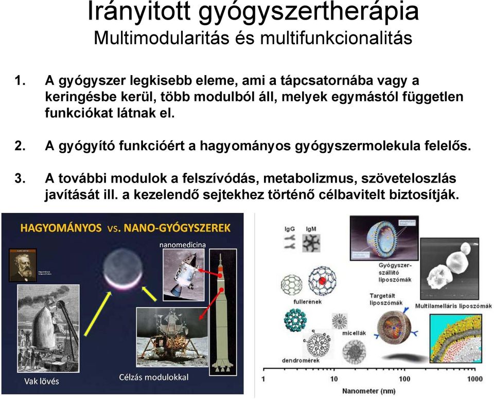 egymástól független funkciókat látnak el. 2.