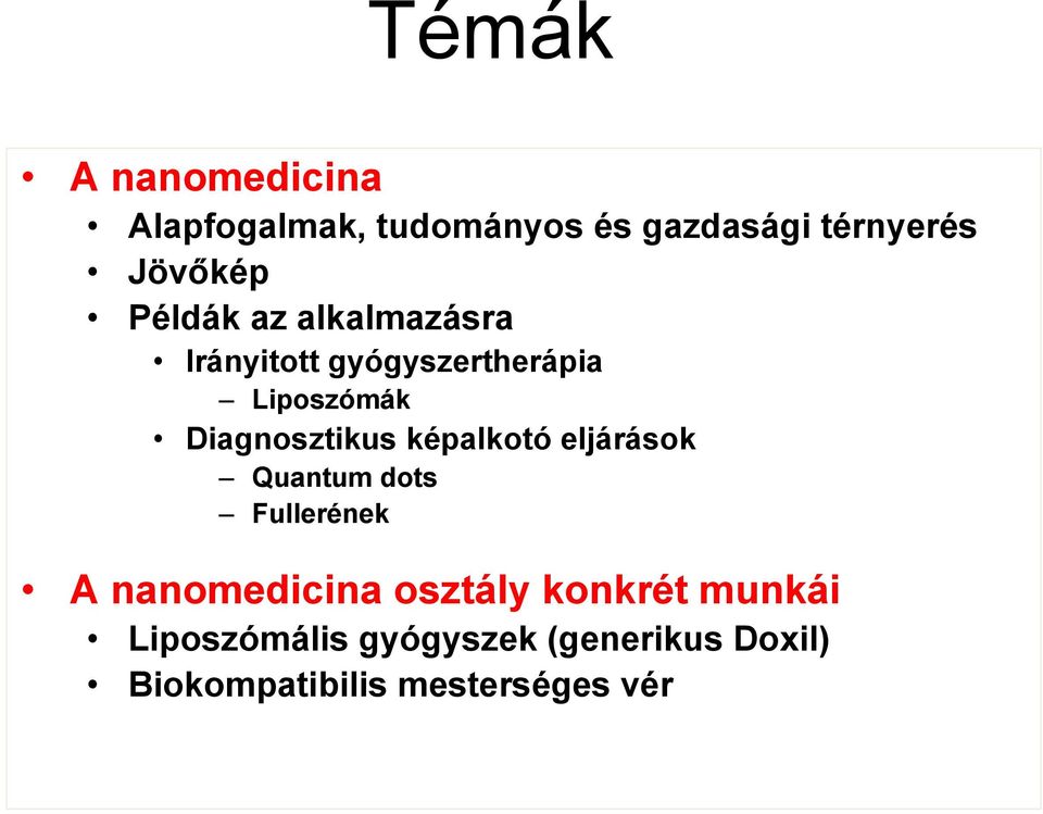 képalkotó eljárások Quantum dots Fullerének A nanomedicina osztály konkrét