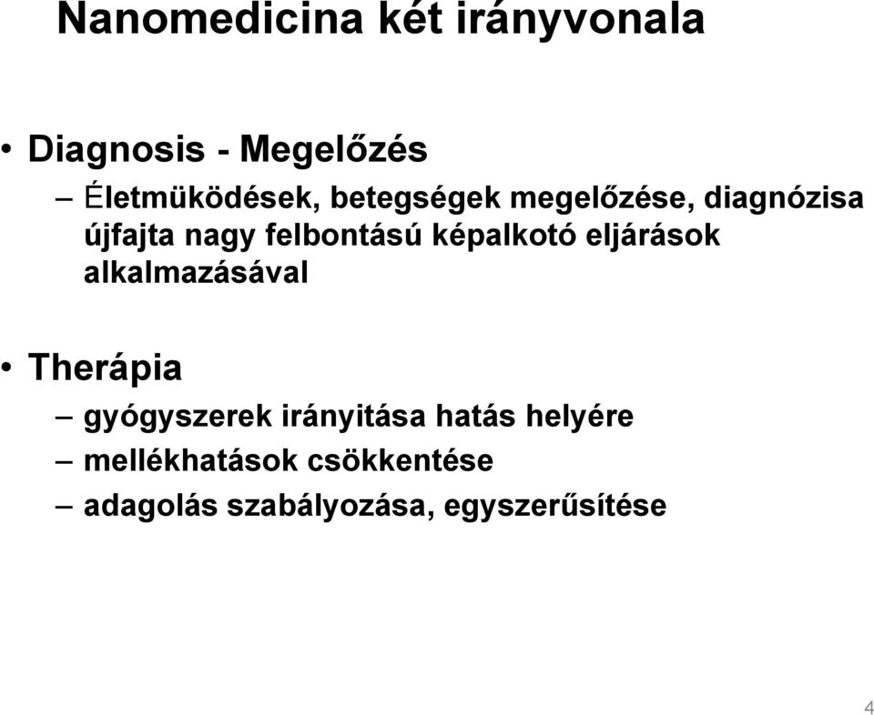 eljárások alkalmazásával Therápia gyógyszerek irányitása hatás