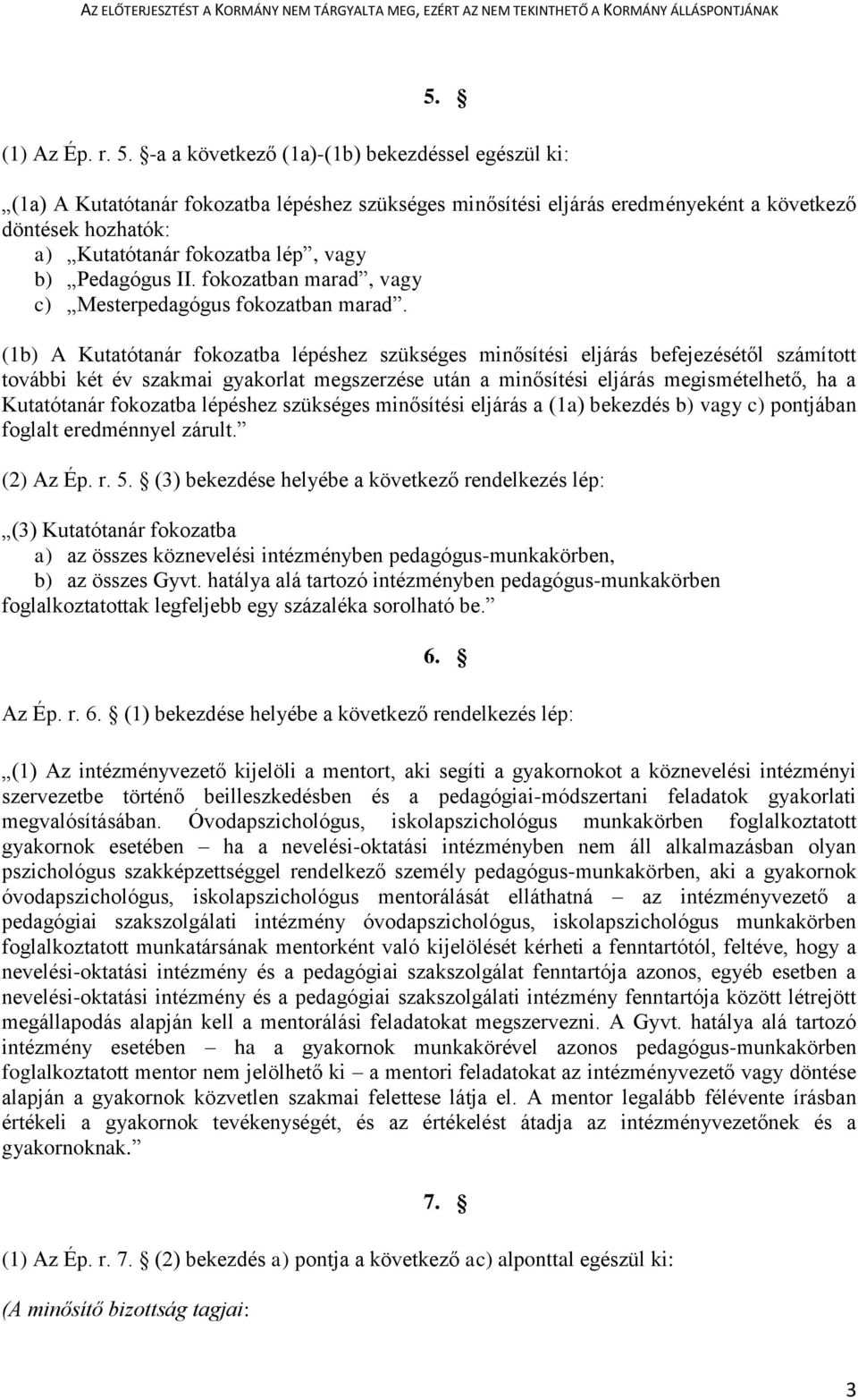 Pedagógus II. fokozatban marad, vagy c) Mesterpedagógus fokozatban marad.