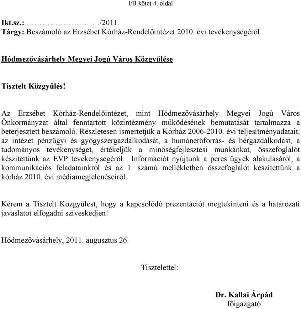 Részletesen ismertetjük a Kórház 2006-2010.