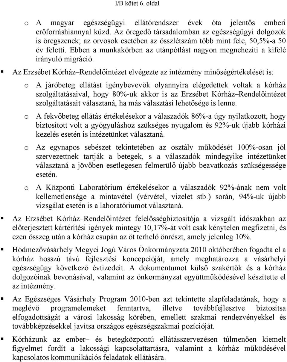 Ebben a munkakörben az utánpótlást nagyon megnehezíti a kifelé irányuló migráció.