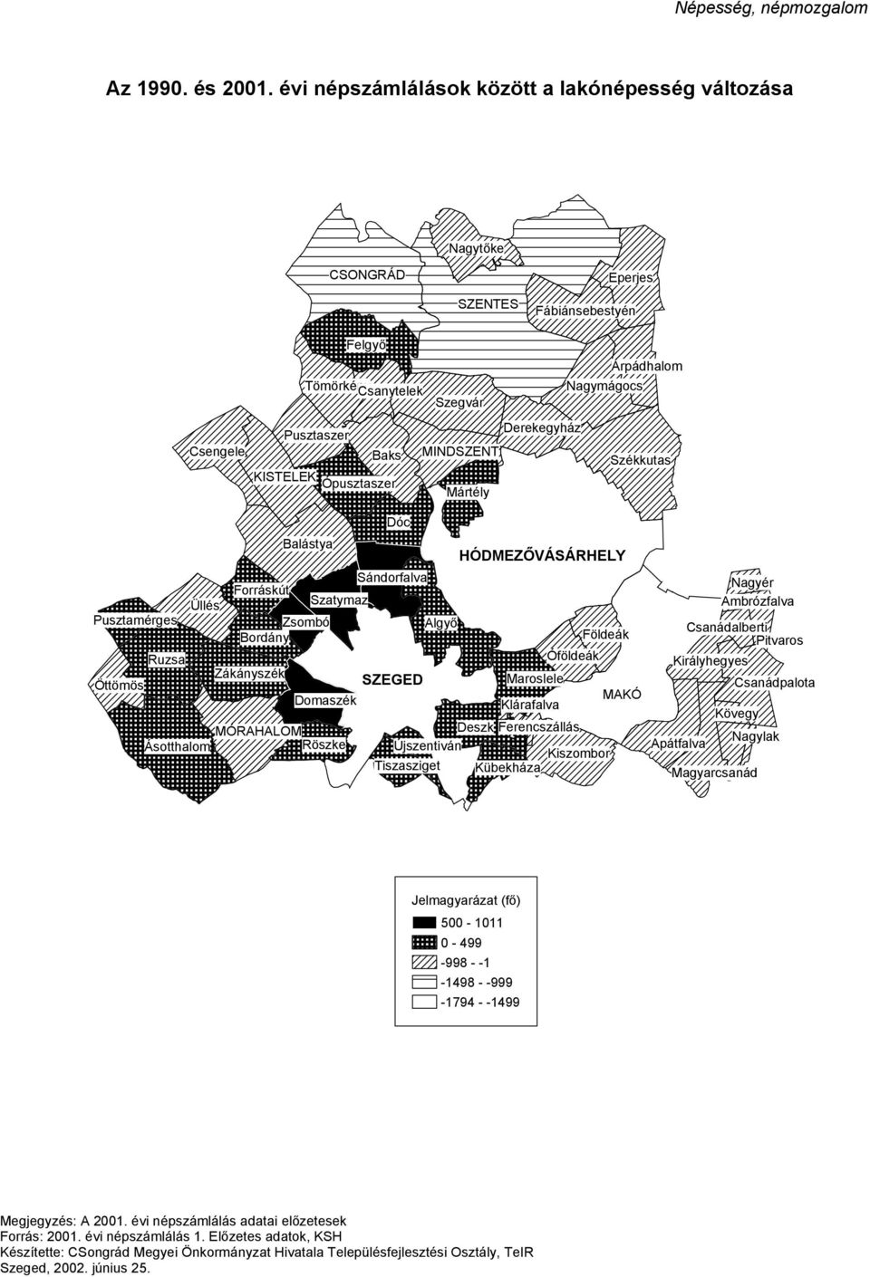 MINDSZENT Székkutas KISTELEK Ópusztaszer Mártély Dóc Balástya HÓDMEZŐVÁSÁRHELY Sándorfalva Forráskút Üllés Szatymaz Pusztamérges Zsombó Bordány Algyő Földeák Ruzsa Óföldeák Öttömös Zákányszék SZEGED