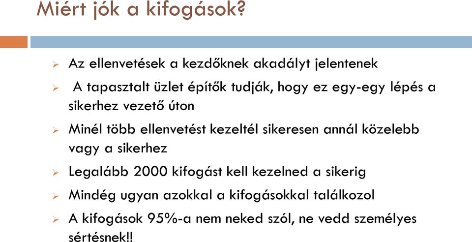 egy-egy lépés a sikerhez vezető úton Minél több ellenvetést kezeltél sikeresen annál közelebb