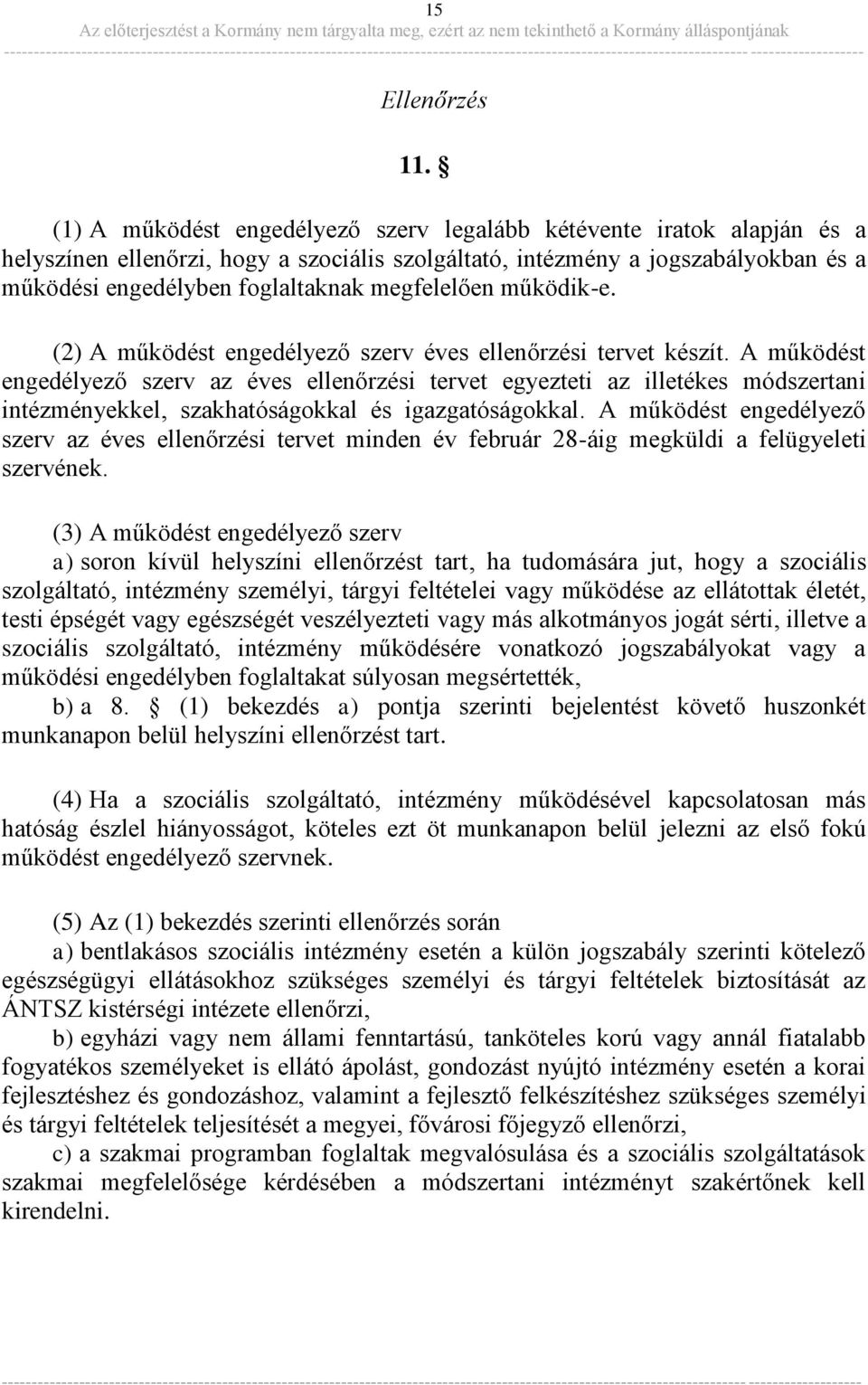 megfelelően működik-e. (2) A működést engedélyező szerv éves ellenőrzési tervet készít.