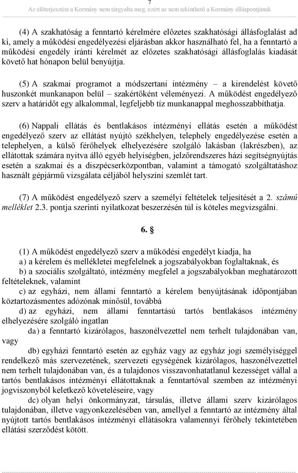 (5) A szakmai programot a módszertani intézmény a kirendelést követő huszonkét munkanapon belül szakértőként véleményezi.