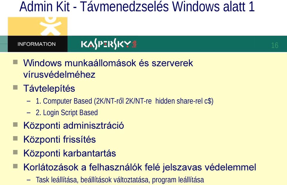 Login Script Based Központi adminisztráció Központi frissítés Központi karbantartás