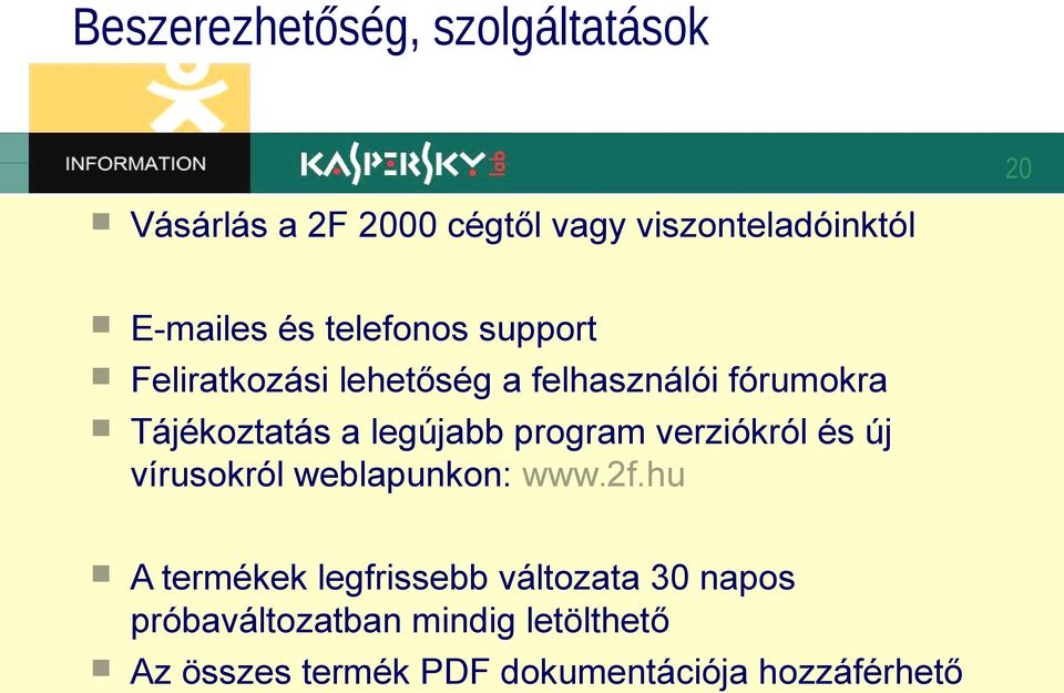 program verziókról és új vírusokról weblapunkon: www.2f.