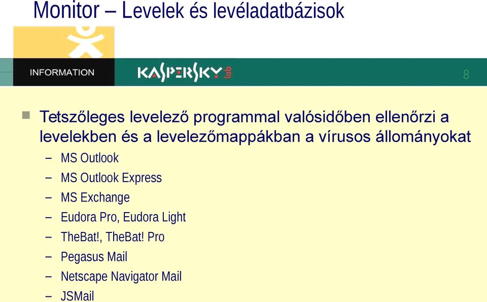 állományokat MS Outlook MS Outlook Express MS Exchange Eudora Pro,