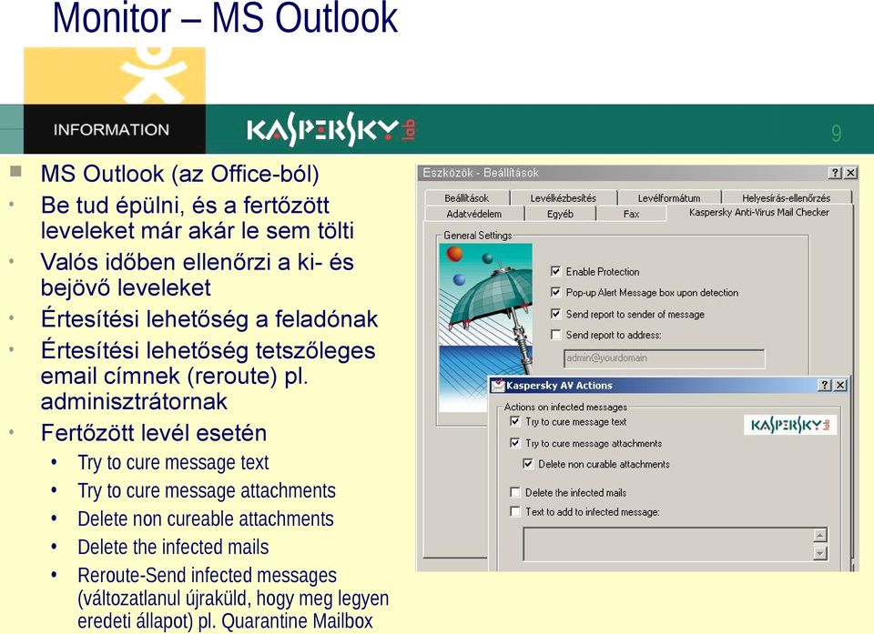 adminisztrátornak Fertőzött levél esetén Try to cure message text Try to cure message attachments Delete non cureable attachments