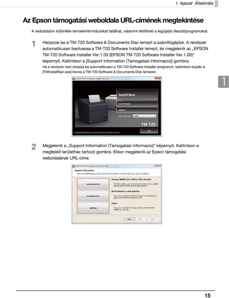1.00) képernyő. Kattintson a [Support Information (Tamogatasi informacio)] gombra. Ha a rendszer nem olvassa be automatikusan a TM-T0 Software Installer programot, kattintson duplán a [TMInstallNavi.