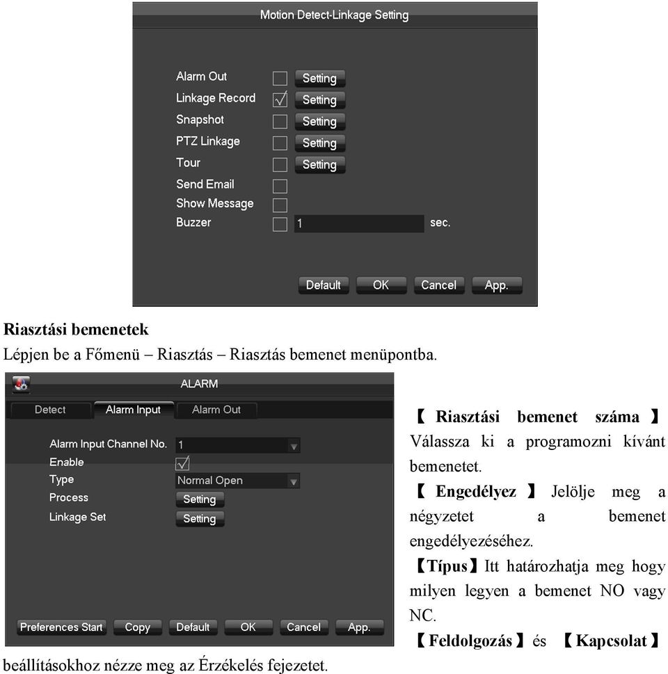 Riasztási bemenet száma Válassza ki a programozni kívánt bemenetet.