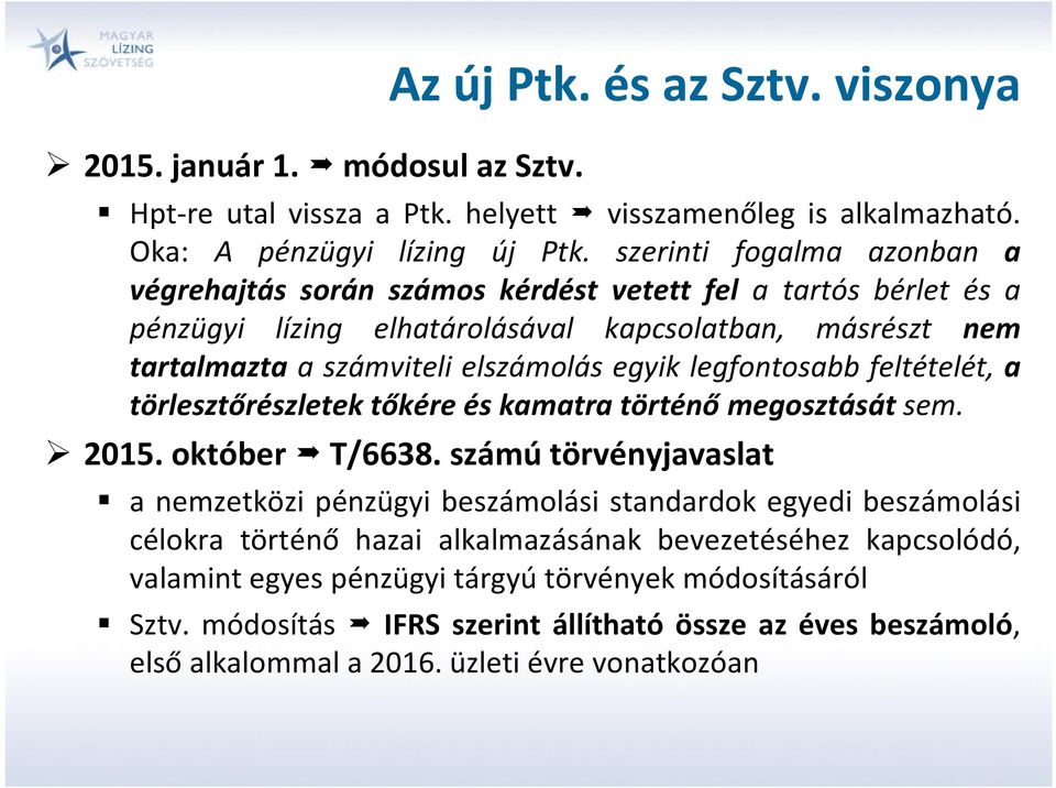 legfontosabb feltételét, a törlesztőrészletek tőkére és kamatra történő megosztását sem. 2015. október T/6638.