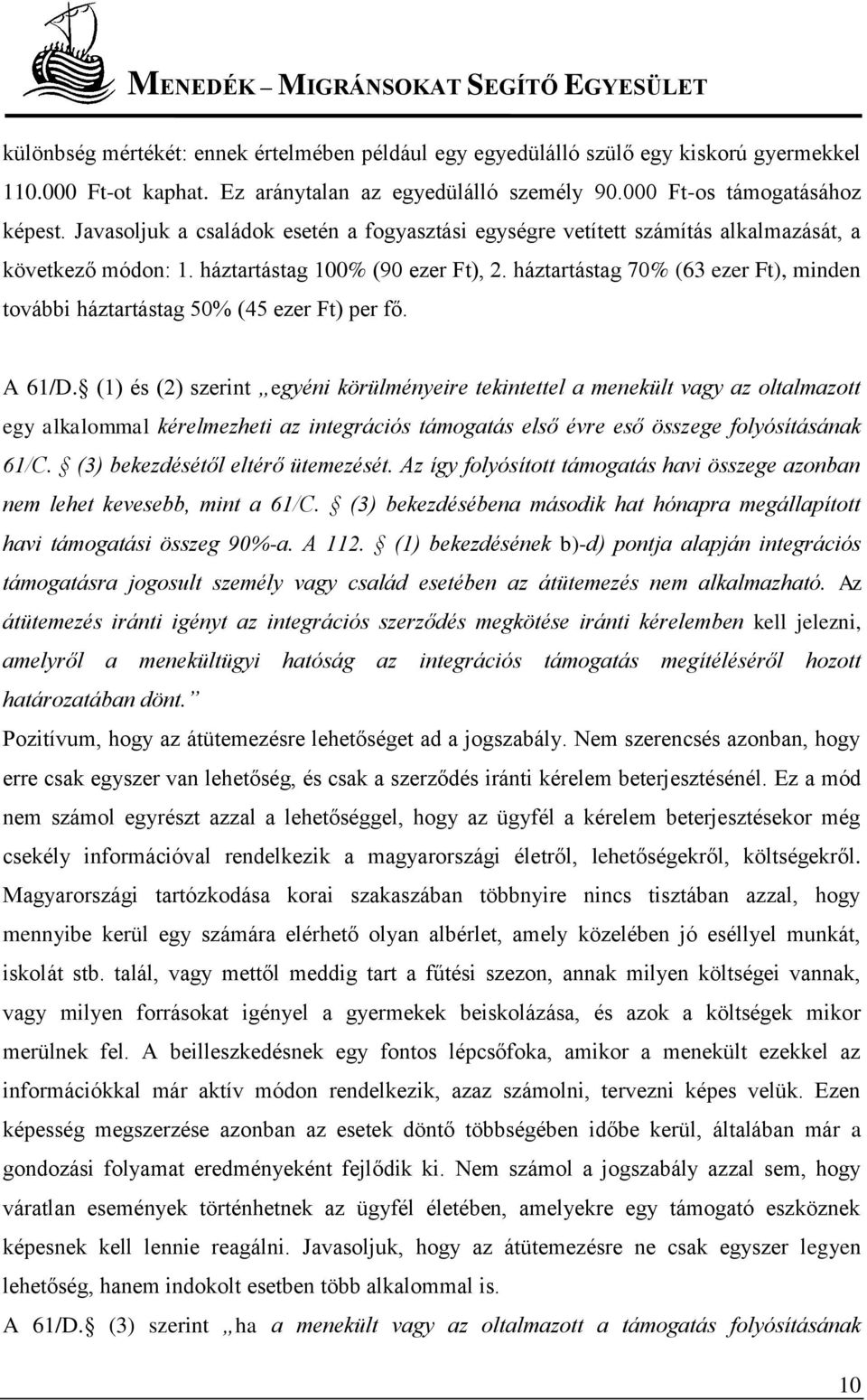 háztartástag 70% (63 ezer Ft), minden további háztartástag 50% (45 ezer Ft) per fő. A 61/D.