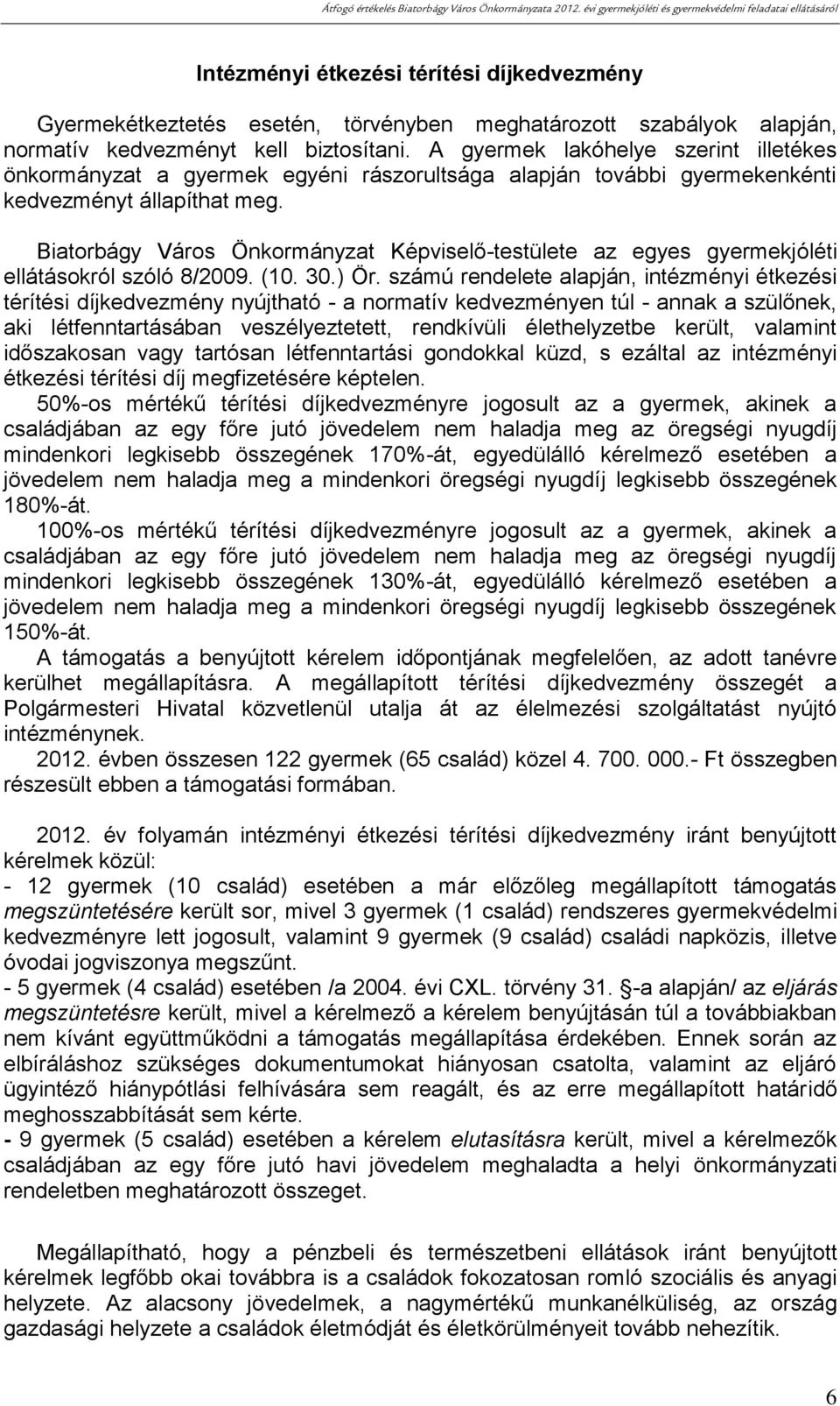 Biatorbágy Város Önkormányzat Képviselő-testülete az egyes gyermekjóléti ellátásokról szóló 8/2009. (10. 30.) Ör.