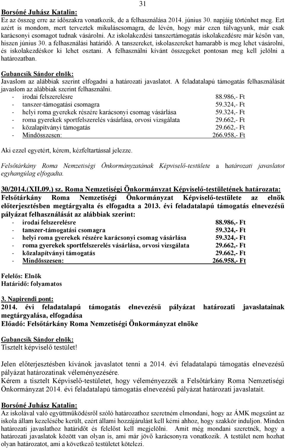 Az iskolakezdési tanszertámogatás iskolakezdésre már későn van, hiszen június 30. a felhasználási határidő.