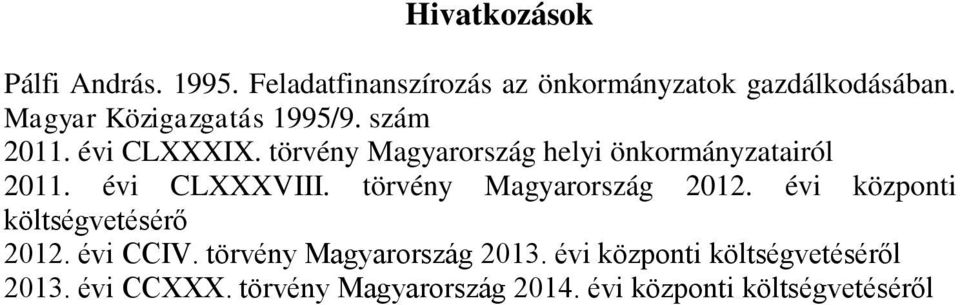 évi CLXXXVIII. törvény Magyarország 2012. évi központi költségvetésérő 2012. évi CCIV.
