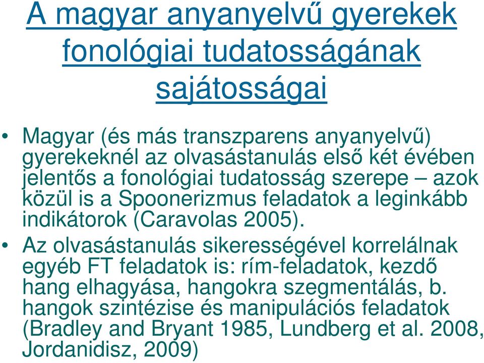 indikátorok (Caravolas 2005).