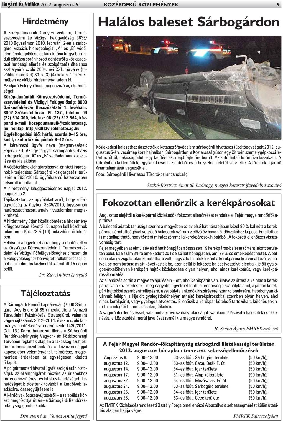 általános szabályairól szóló 2004. évi CXL. törvény (továbbiakban: Ket) 80. (3)-(4) bekezdései értelmében az alábbi hirdetményt adom ki.