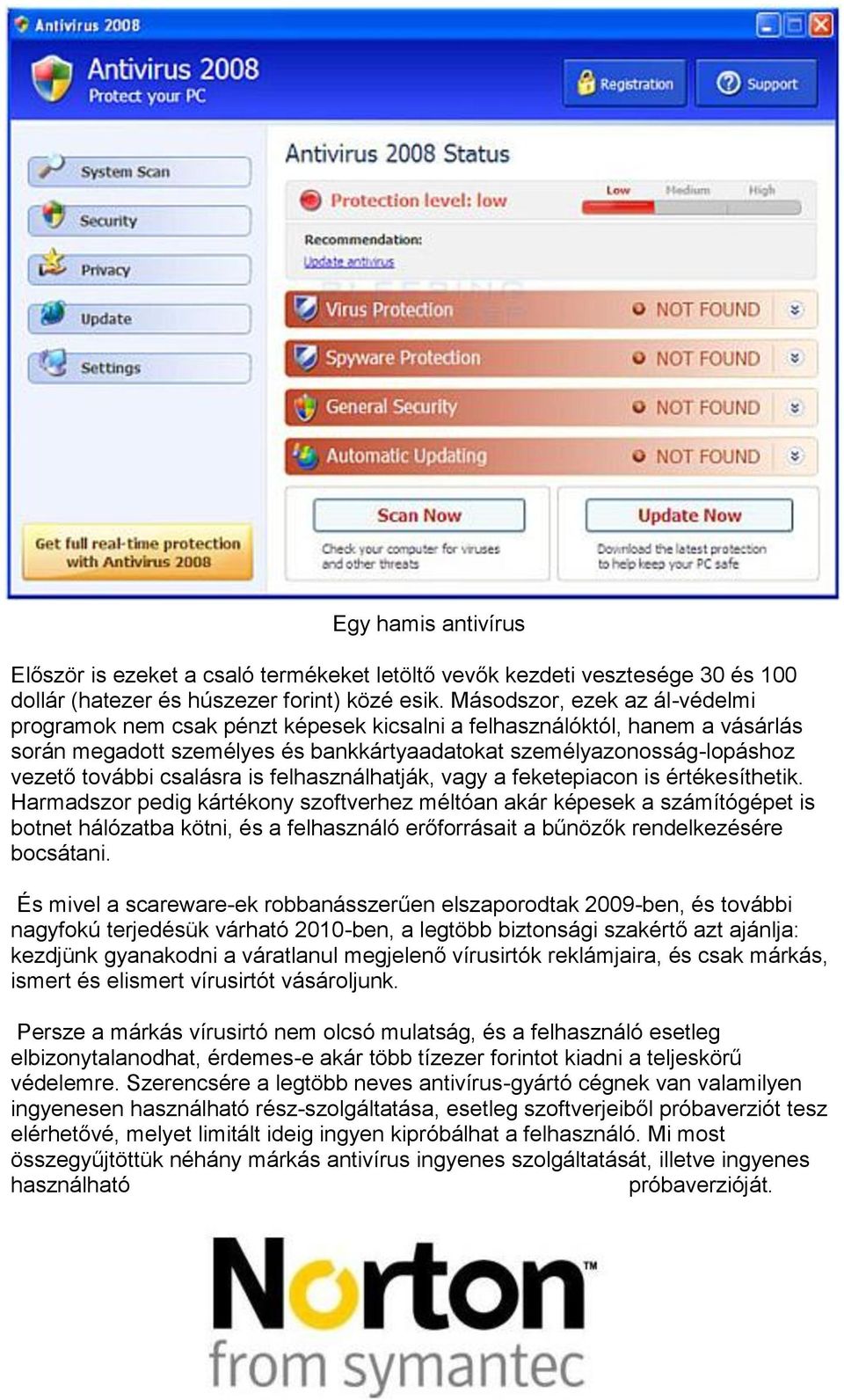 csalásra is felhasználhatják, vagy a feketepiacon is értékesíthetik.