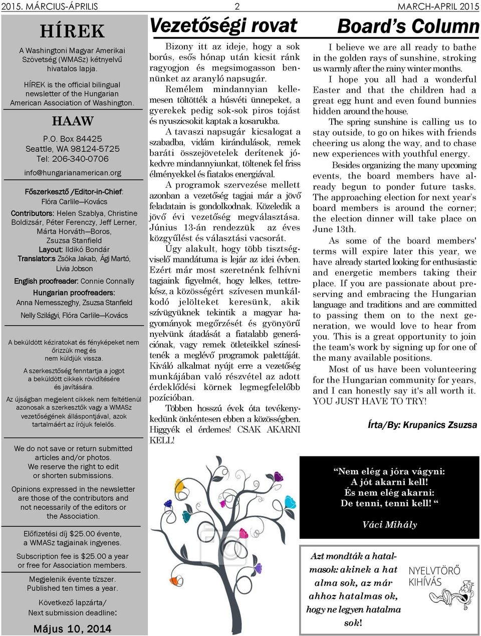 org Főszerkesztő /Editor-in-Chief: Flóra Carlile Kovács Contributors: Helen Szablya, Christine Boldizsár, Péter Ferenczy, Jeff Lerner, Márta Horváth Boros, Zsuzsa Stanfield Layout: Ildikó Bondár