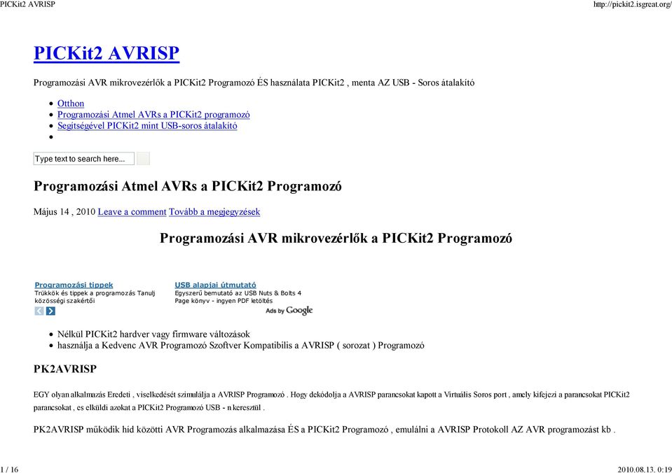 mint USB-soros átalakító Programozási Atmel AVRs a PICKit2 Programozó Május 14, 2010 Leave a comment Tovább a megjegyzések Programozási AVR mikrovezérlők a PICKit2 Programozó Programozási tippek