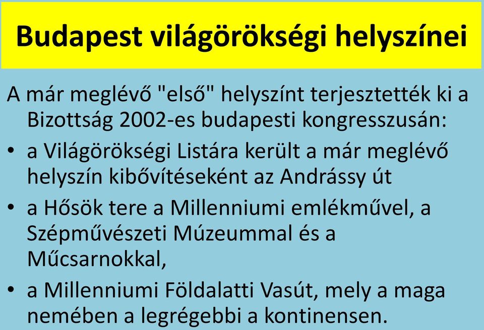 kibővítéseként az Andrássy út a Hősök tere a Millenniumi emlékművel, a Szépművészeti