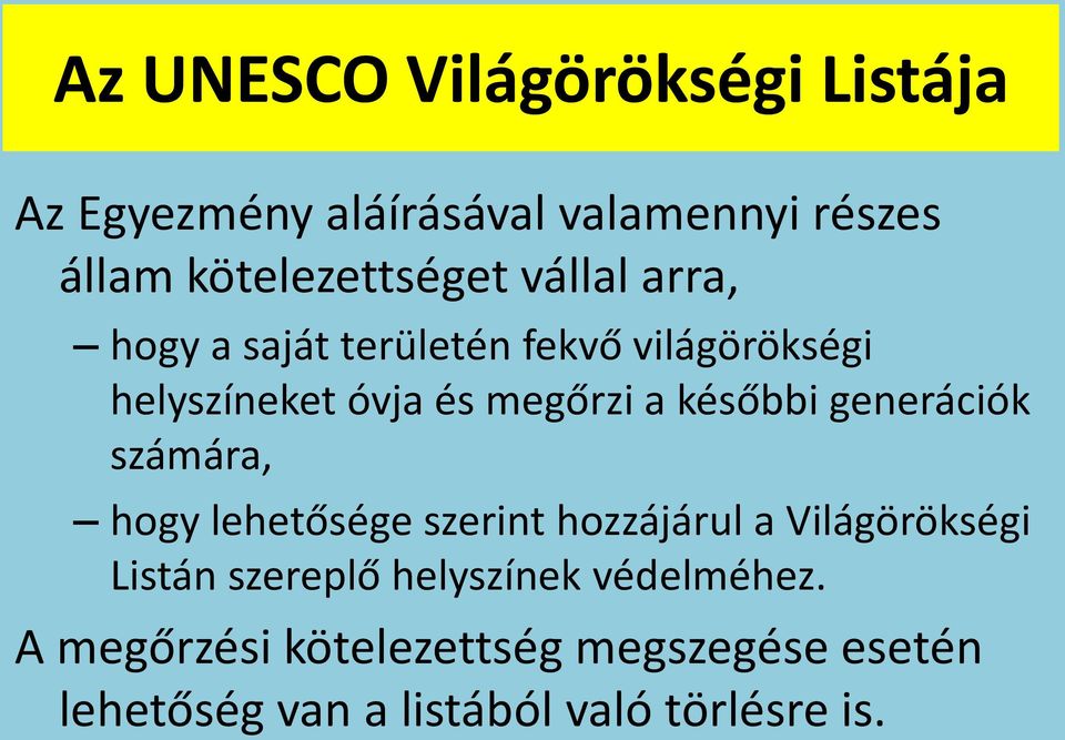 generációk számára, hogy lehetősége szerint hozzájárul a Világörökségi Listán szereplő