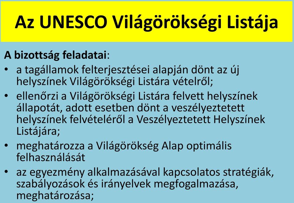 veszélyeztetett helyszínek felvételéről a Veszélyeztetett Helyszínek Listájára; meghatározza a Világörökség Alap