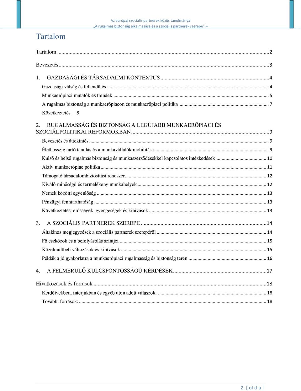 .. 9 Bevezetés és áttekintés... 9 Élethosszig tartó tanulás és a munkavállalók mobilitása... 9 Külső és belső rugalmas biztonság és munkaszerződésekkel kapcsolatos intézkedések.