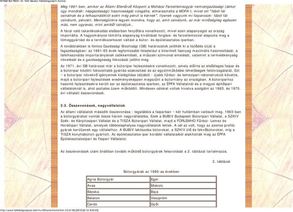 Mentségünkre legyen mondva, hogy az, amit csinálunk, az már minőségileg egészen más, nem ugyanaz, mint amiből csináljuk.