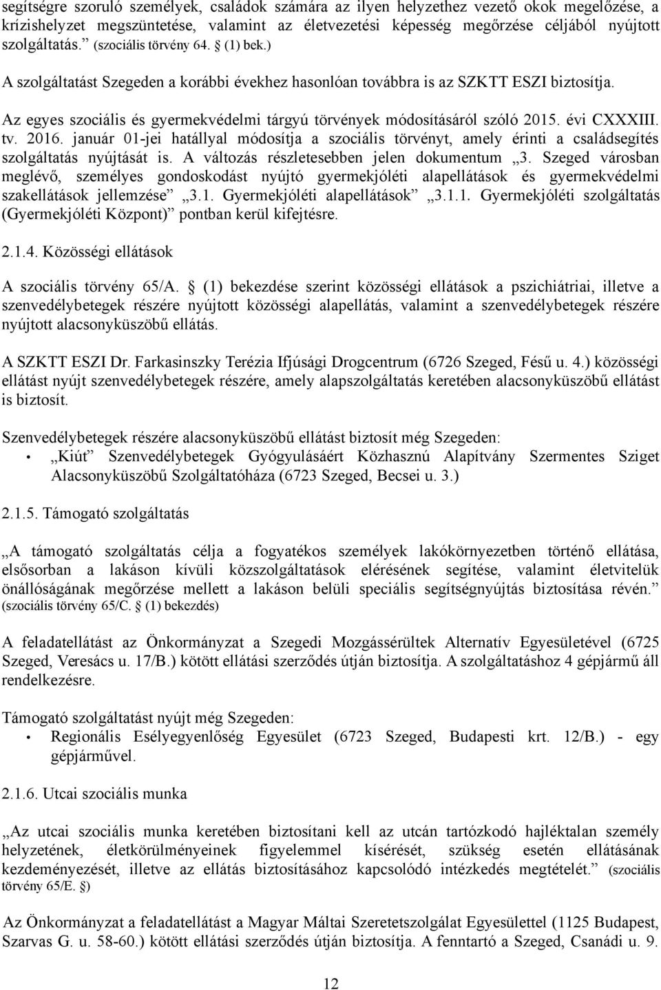 Az egyes szociális és gyermekvédelmi tárgyú törvények módosításáról szóló 2015. évi CXXXIII. tv. 2016.