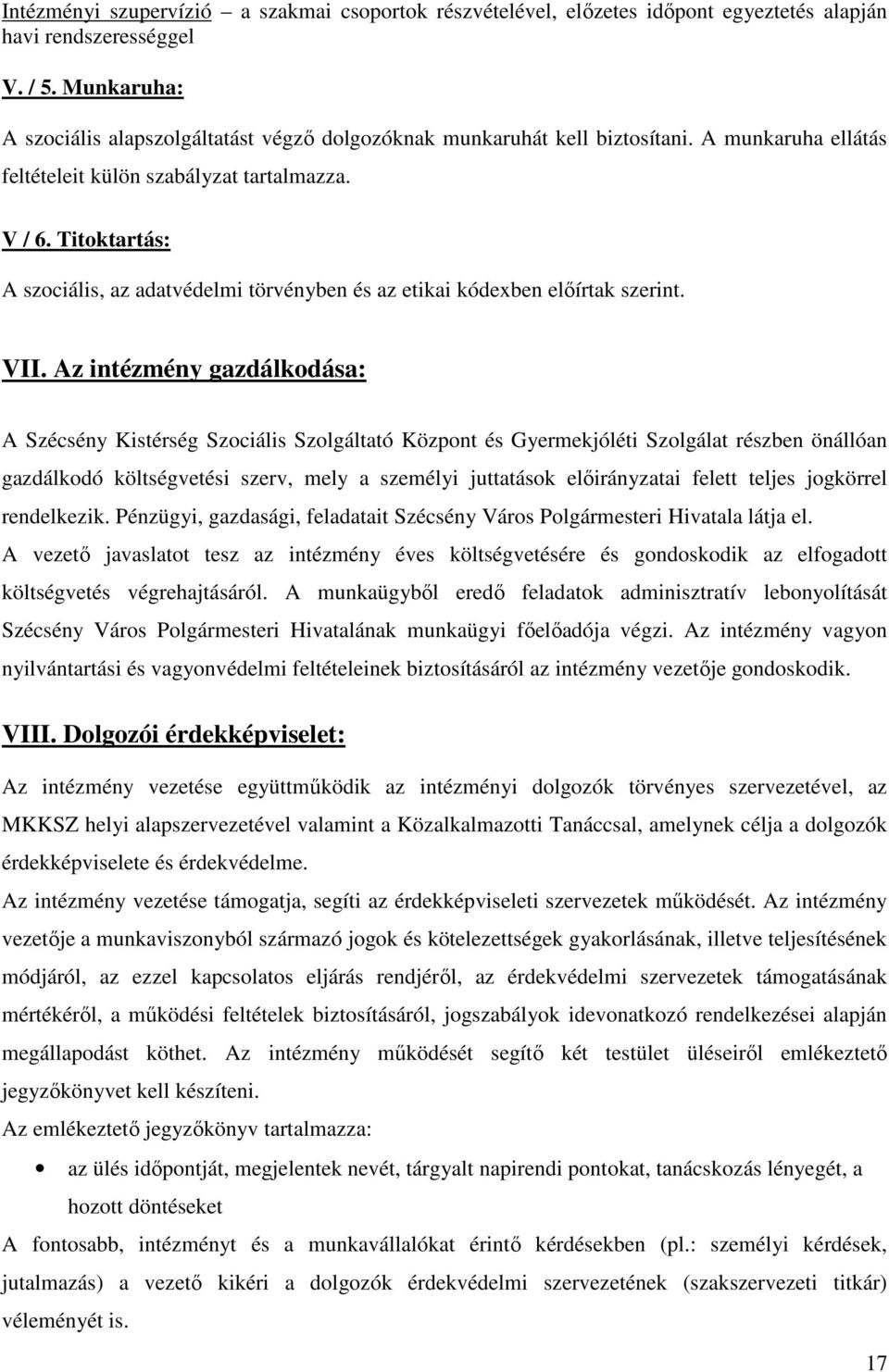 Titoktartás: A szociális, az adatvédelmi törvényben és az etikai kódexben elıírtak szerint. VII.