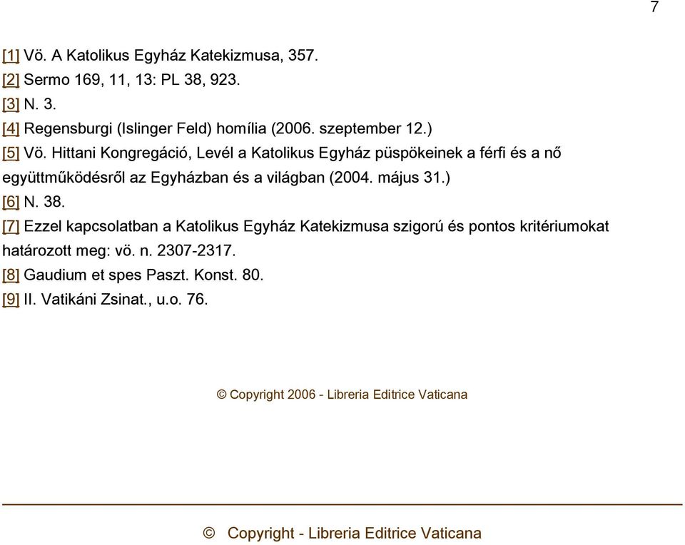 Hittani Kongregáció, Levél a Katolikus Egyház püspökeinek a férfi és a nő együttműködésről az Egyházban és a világban (2004. május 31.) [6] N. 38.