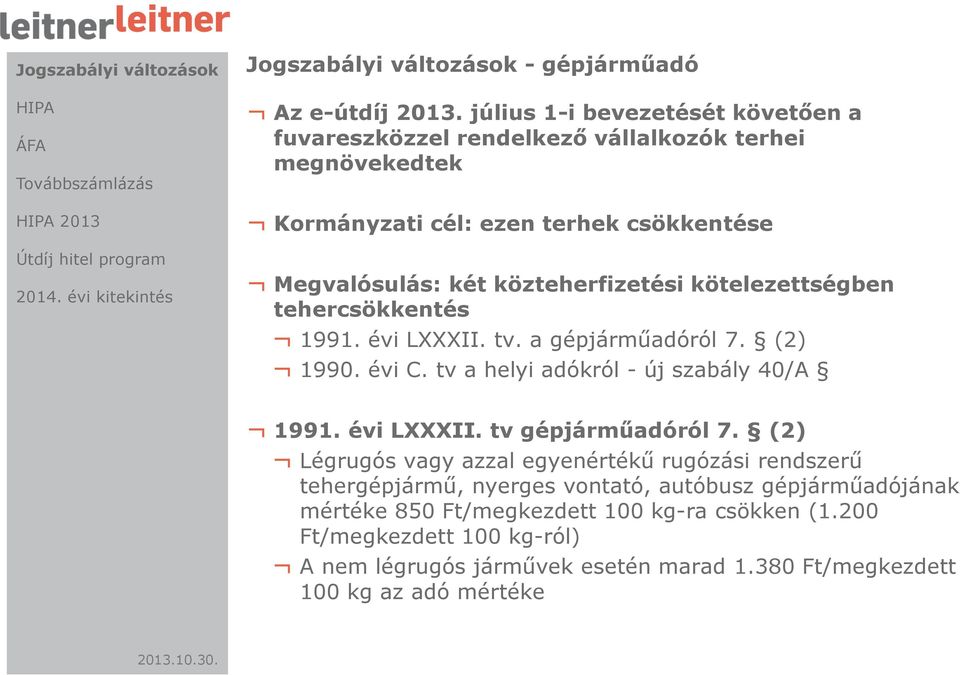 közteherfizetési kötelezettségben tehercsökkentés 1991. évi LXXXII. tv. a gépjárműadóról 7. (2) 1990. évi C. tv a helyi adókról - új szabály 40/A 1991. évi LXXXII. tv gépjárműadóról 7.