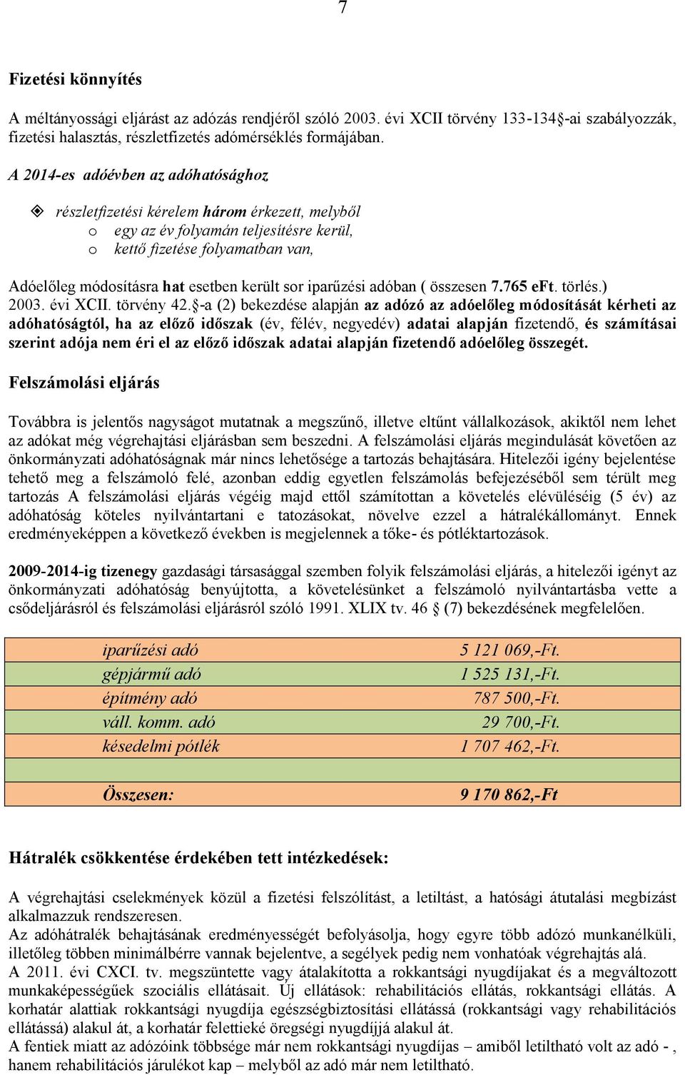 sor iparűzési adóban ( összesen 7.765 eft. törlés.) 2003. évi XCII. törvény 42.