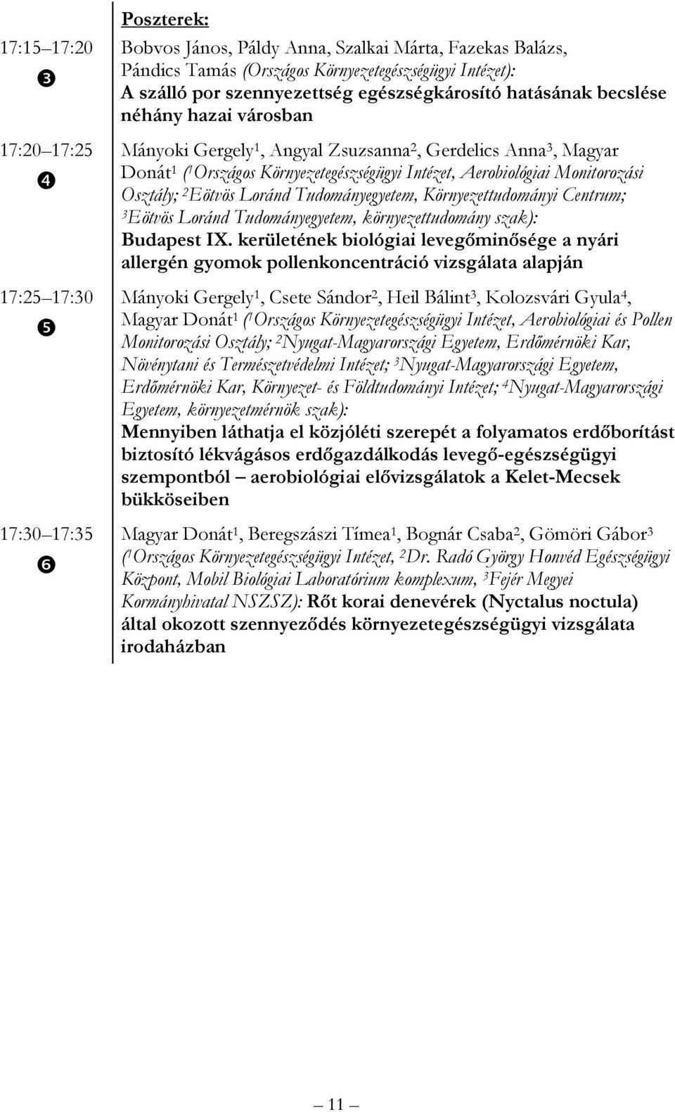 Monitorozási Osztály; 2 Eötvös Loránd Tudományegyetem, Környezettudományi Centrum; 3Eötvös Loránd Tudományegyetem, környezettudomány szak): Budapest IX.