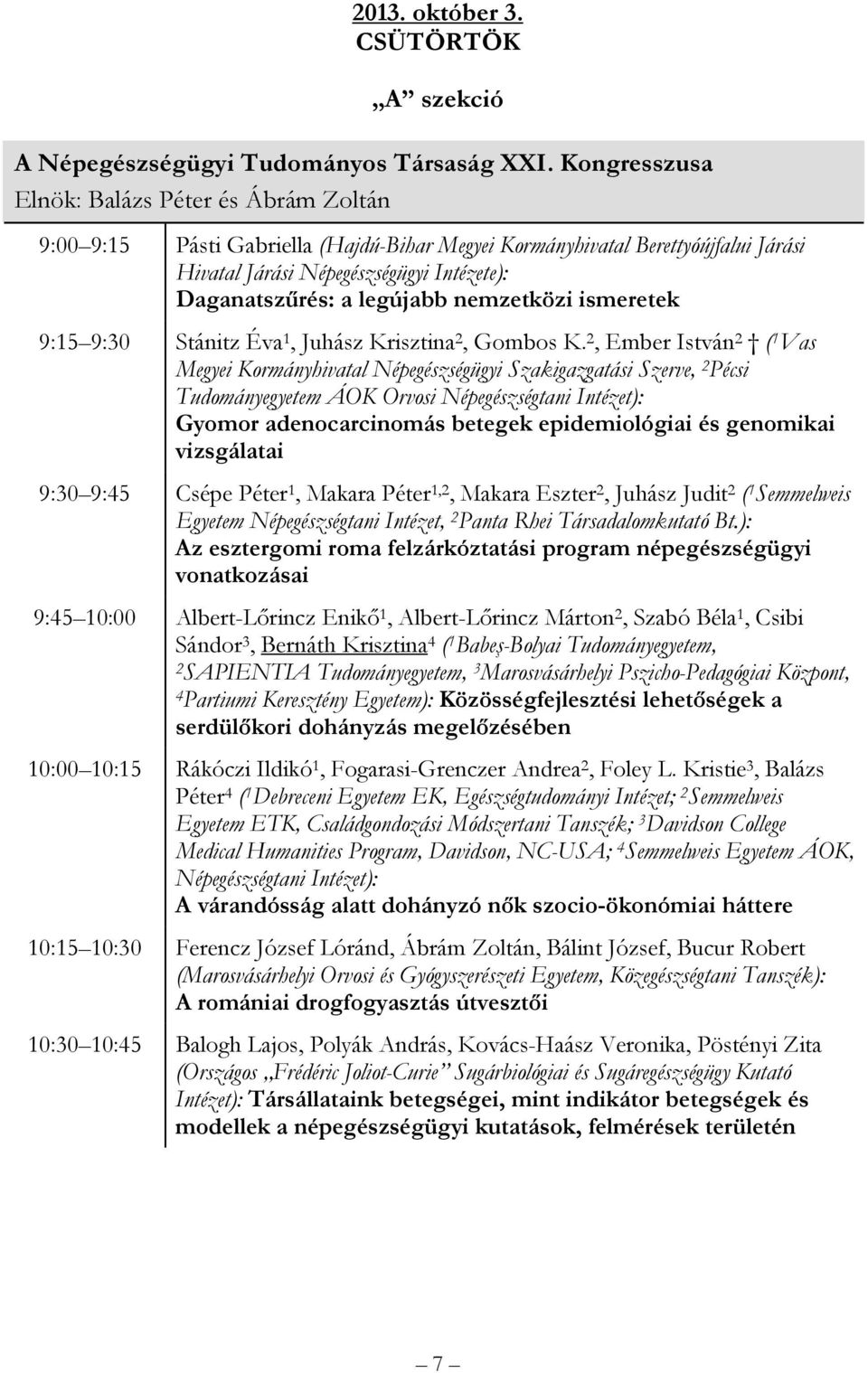 legújabb nemzetközi ismeretek 9:15 9:30 Stánitz Éva 1, Juhász Krisztina 2, Gombos K.