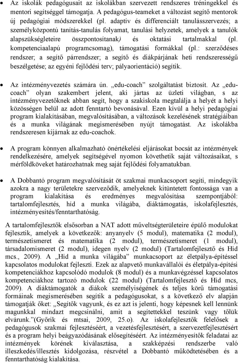 kompetenciaalapú programcsomag), támogatási formákkal (pl.