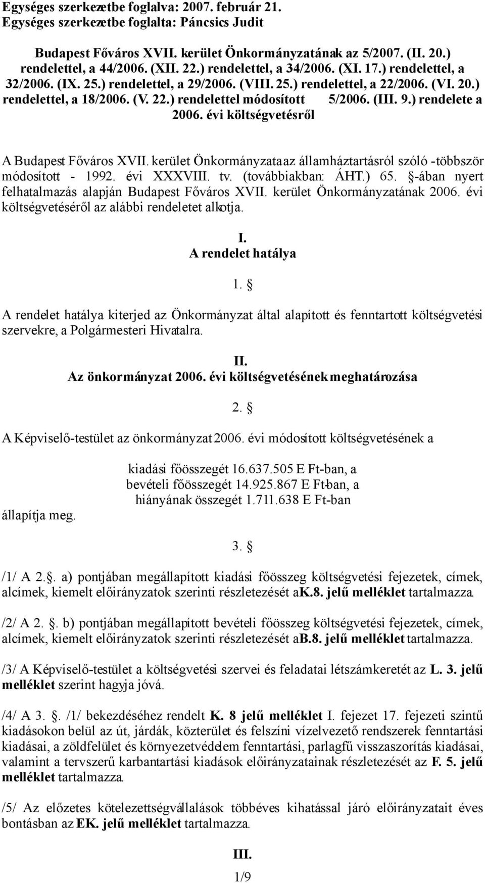 (III. 9.) rendelete a 2006. évi költségvetésről A Budapest Főváros XVII. kerület Önkormányzata az államháztartásról szóló - többször módosított - 1992. évi XXXVIII. tv. (továbbiakban: ÁHT.) 65.