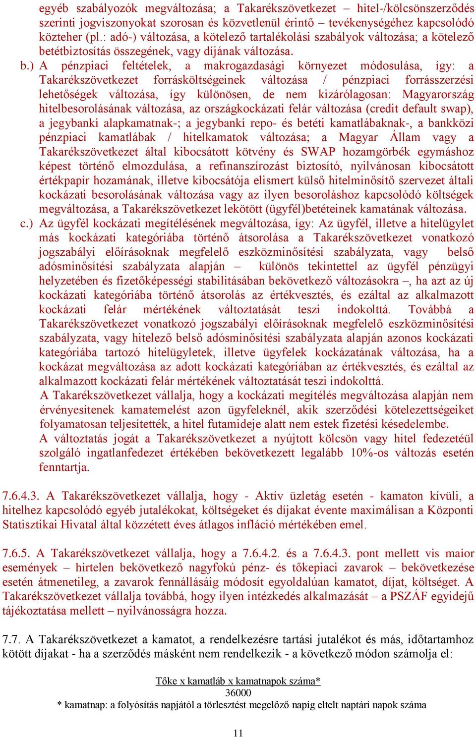 tétbiztosítás összegének, vagy díjának változása. b.