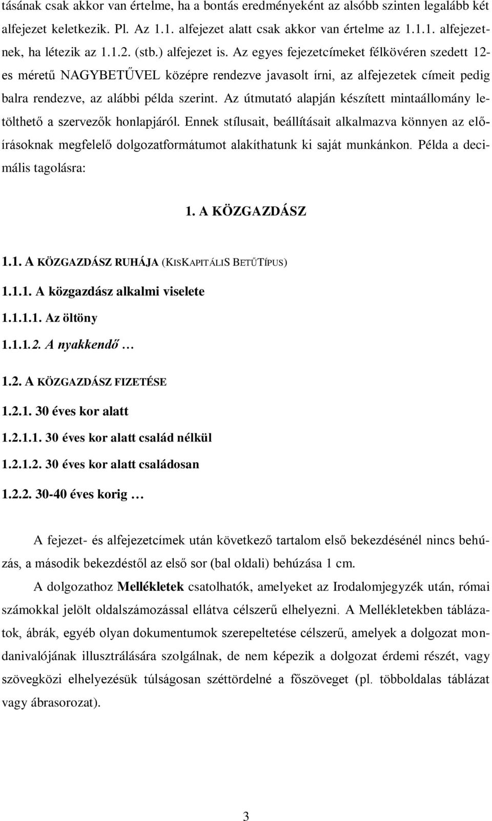 Az útmutató alapján készített mintaállomány letölthető a szervezők honlapjáról.