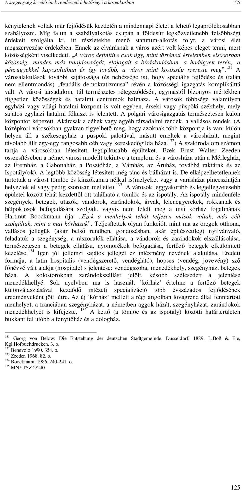 Ennek az elvárásnak a város azért volt képes eleget tenni, mert közösségként viselkedett.