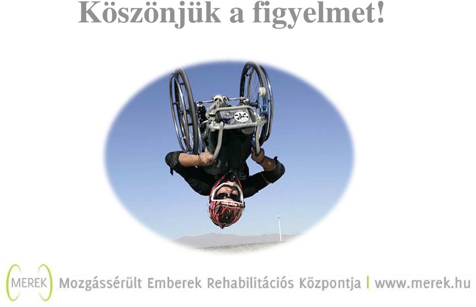 figyelmet!