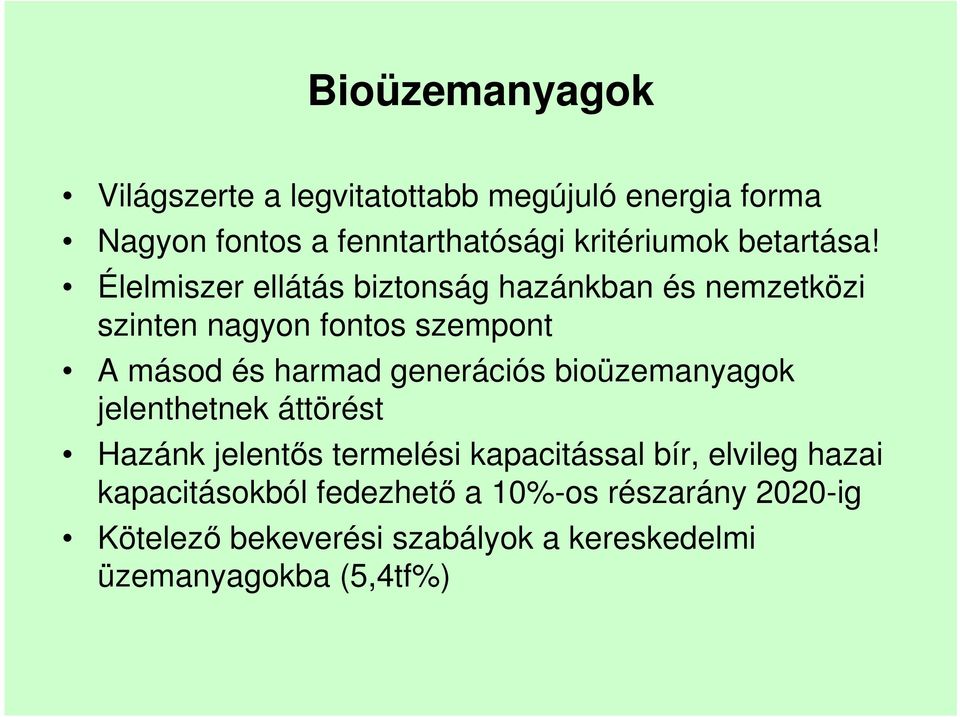 Élelmiszer ellátás biztonság hazánkban és nemzetközi szinten nagyon fontos szempont A másod és harmad generációs