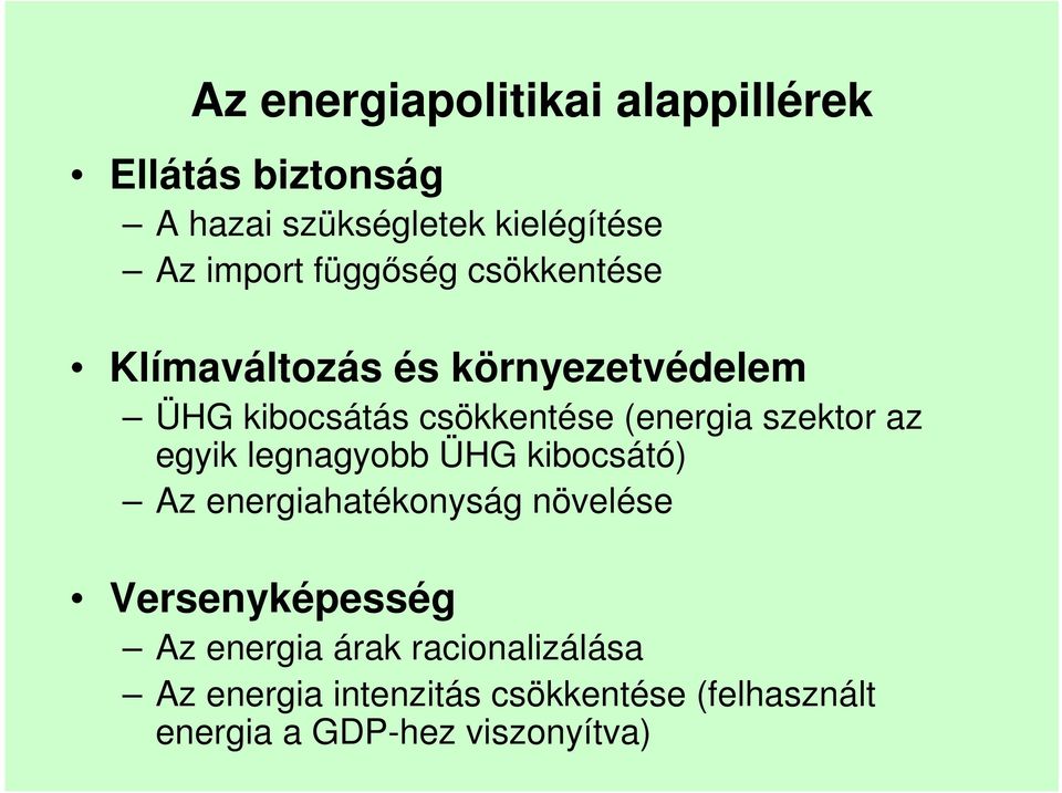 szektor az egyik legnagyobb ÜHG kibocsátó) Az energiahatékonyság növelése Versenyképesség Az