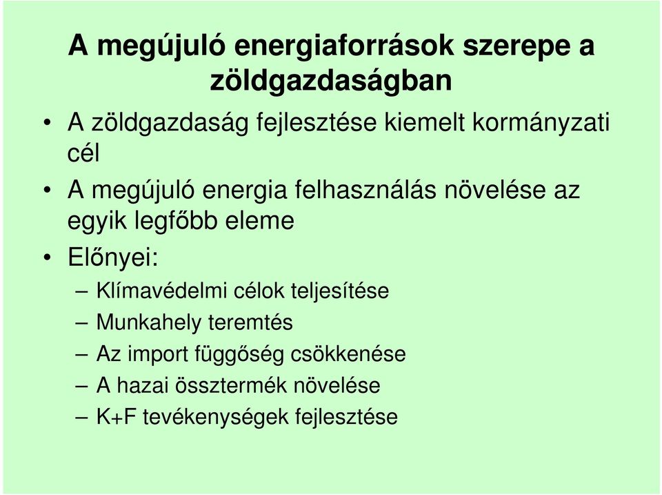 az egyik legfőbb eleme Előnyei: Klímavédelmi célok teljesítése Munkahely