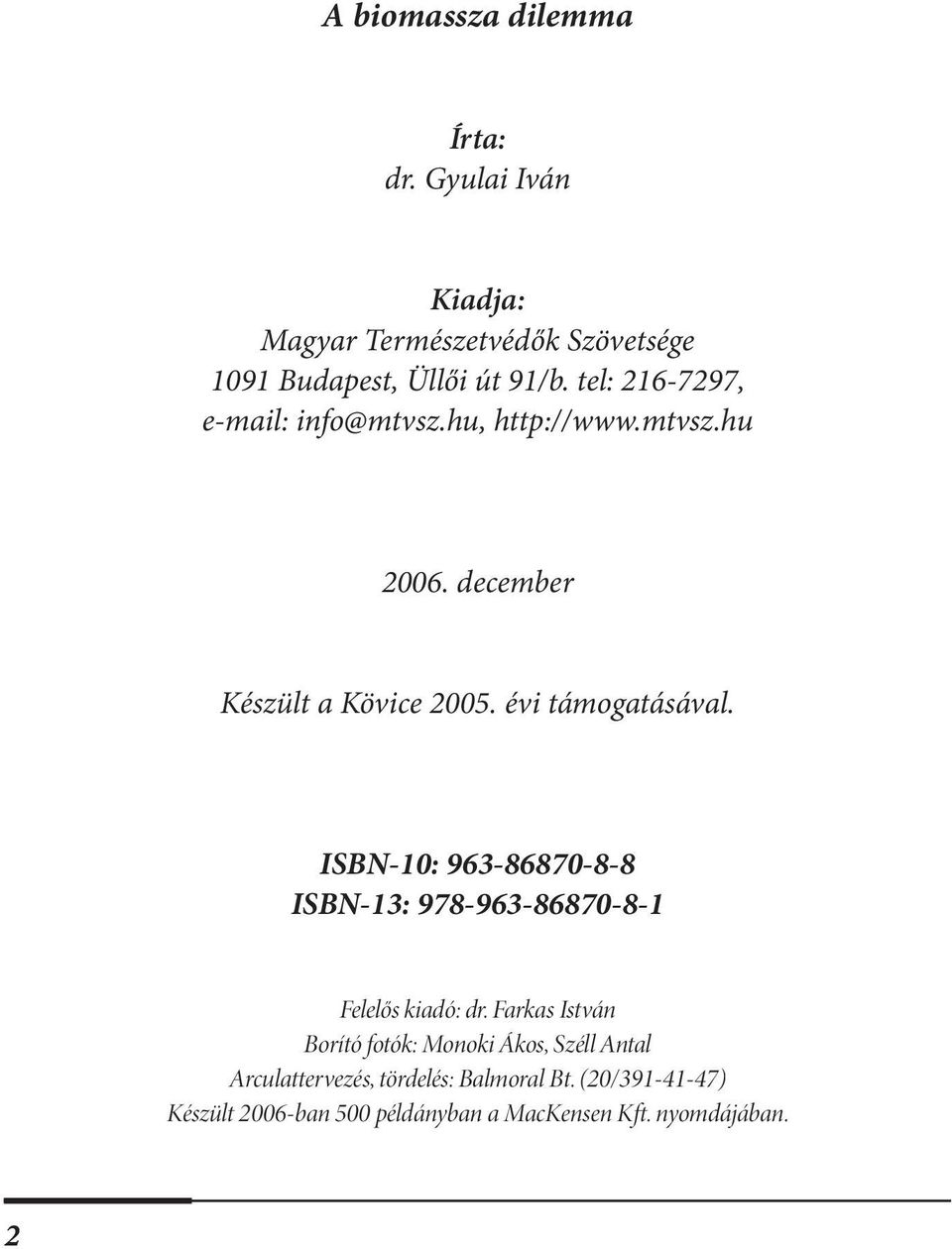 ISBN-10: 963-86870-8-8 ISBN-13: 978-963-86870-8-1 Felelős kiadó: dr.