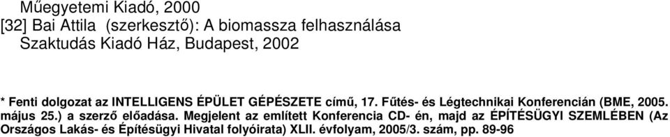 Fűtés- és Légtechnikai Konferencián (BME, 2005. május 25.) a szerző előadása.