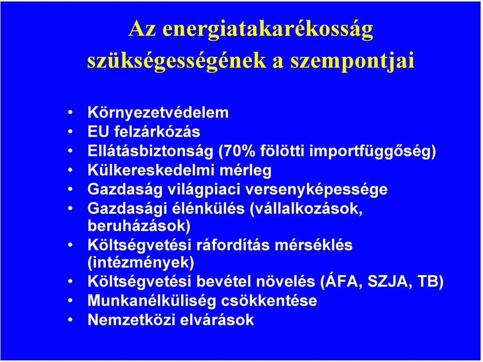 versenyképessége Gazdasági élénkülés (vállalkozások, beruházások) Költségvetési ráfordítás